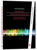 Cumpara ieftin Emotiile induse de muzica. Corelate psihofiziologice si diferente interindividuale/Felicia Rodica Baltes