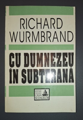 RICHARD WURMBRAND&amp;nbsp;-&amp;nbsp;CU DUMNEZEU IN SUBTERANA foto