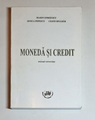 Monedă și credit &amp;ndash; Aut. M. Oprițescu, J. Popescu, C. Spulbăr, Ed. Universitaria, 2006 foto