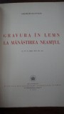 GRAVURA IN LEMN LA MANASTIREA NEAMTU - GHEORGHE RACOVEANU 1940