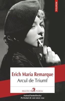 Arcul de triumf &amp;ndash; Erich Maria Remarque foto