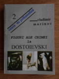 Vladimir Marinov - Figuri ale crimei la Dostoievski (caiete de pishanaliza)