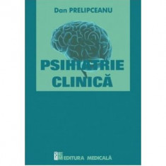 Psihiatrie clinica - Dan Prelipceanu