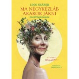 Ma n&eacute;gyk&eacute;zl&aacute;b akarok j&aacute;rni - Felnőttmonol&oacute;gok - Linn Skaber