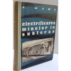ELECTRIFICAREA MINELOR IN SUBTERAN de C. BIHL , 1958