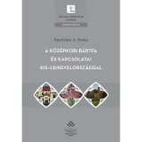 A k&ouml;z&eacute;pkori B&aacute;rtfa &eacute;s kapcsolatai Kis-Lengyelorsz&aacute;ggal - Stanislaw A. Sroka