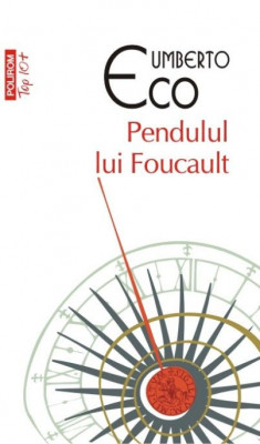 Pendulul lui Foucault &amp;ndash; Umberto Eco foto