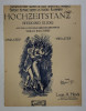 HOCHAZEITSTANZ ( WEDDING GLIDE ) de LOUIS A . HIRSCH , EDITIE DE INCEPUT DE SECOL XX , PARTITURA