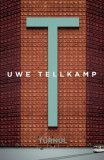 Turnul - Paperback brosat - Uwe Tellkamp - Curtea Veche