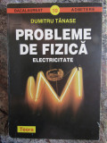 Dumitru Tanase - PROBLEME DE FIZICA ELECTRICITATE, Art