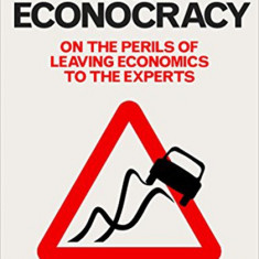 The Econocracy | Joe Earle, Cahal Moran, Zach Ward-Perkins