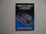 Proiectul biblic al bisericii - Peter Masters, 2007, Alta editura