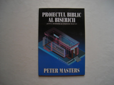 Proiectul biblic al bisericii - Peter Masters foto