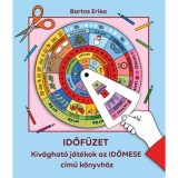 Időf&uuml;zet - Kiv&aacute;ghat&oacute; j&aacute;t&eacute;kok az Időmese c&iacute;mű k&ouml;nyvh&ouml;z - Bartos Erika