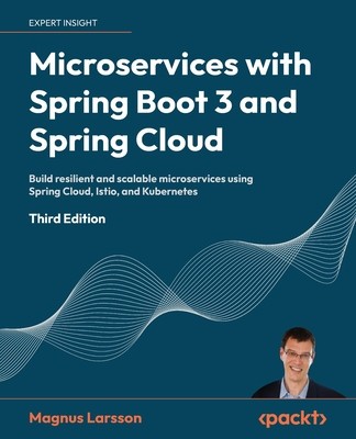 Microservices with Spring Boot 3 and Spring Cloud - Third Edition: Build resilient and scalable microservices using Spring Cloud, Istio, and Kubernete foto