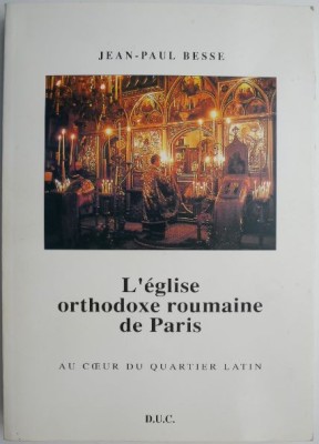 L&amp;#039;eglise orthodoxe roumaine de Paris. Au coeur du Quartier Latin &amp;ndash; Jean-Paul Besse foto