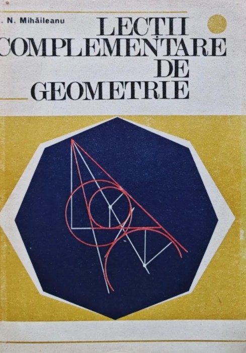 Lectii complementare de geometrie - 1976 - N. N. Mihaileanu (BD62)