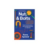 Nuts and Bolts: Seven Small Inventions That Changed the World in a Big Way