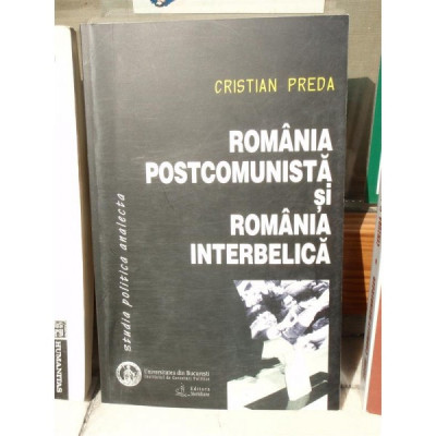 ROMANIA POSTCOMUNISTA SI ROMANIA INTERBELICA , CRISTIAN PREDA foto