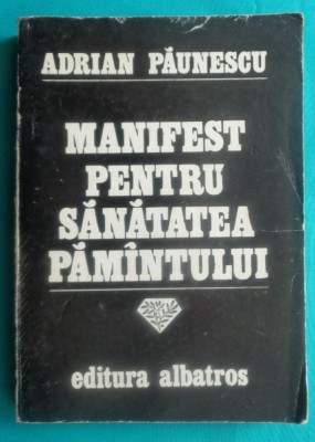 Adrian Paunescu &amp;ndash; Manifest pentru sanatatea pamantului ( prima editie ) foto