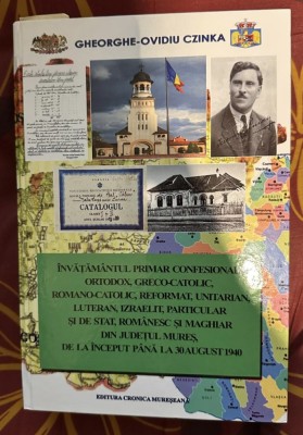 Gh. Ovidiu Czinka Invatamantul primar confesional ortodox, greco-catolic, romano-catolic, unitarian, luteran, izraelit, in Mures pana in 1940 foto