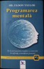 PROGRAMAREA MENTALA-ELDON TAYLOR-348055