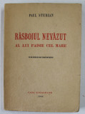 RASBOIUL NEVAZUT AL LUI PAISIE CEL MARE de PAUL STERIAN , 1944