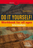Do It Yourself! Workbook for all ages. Intermediate - Paperback brosat - Steluţa Istrătescu - Paralela 45