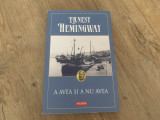 Ernest Hemingway - A avea și a nu avea (cartonat)