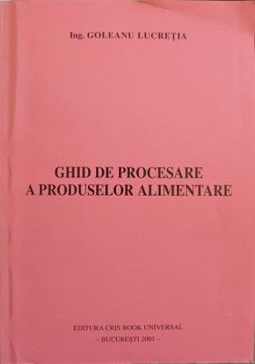 GHID DE PROCESARE A PRODUSELOR ALIMENTARE-GOLEANU LUCRETIA-244629 foto