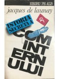Jacques de Launay - Istoria secreta a Cominternului (Editia: 1993)