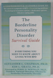 THE BORDERLINE PERSONALITY DISORDER , SURVIVAL GUIDE by ALEXANDER L. CHAPMAN and KIM L. GRATZ , 2007