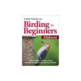Stan Tekiela's Birding for Beginners: Midwest: Your Guide to Feeders, Food, and the Most Common Backyard Birds