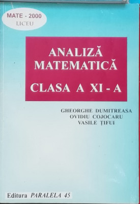 Analiza matematica clasa a 9-a - Ghe Dumitreasa, Ovidiu Cojocaru, Vasile Tifui foto
