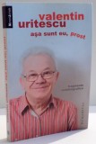 ASA SUNT EU , PROST de VALENTIN URITESCU , 2011 * PREZINTA HALOURI DE APA