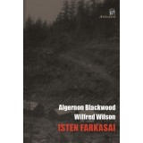 Isten farkasai - Algernon Blackwood
