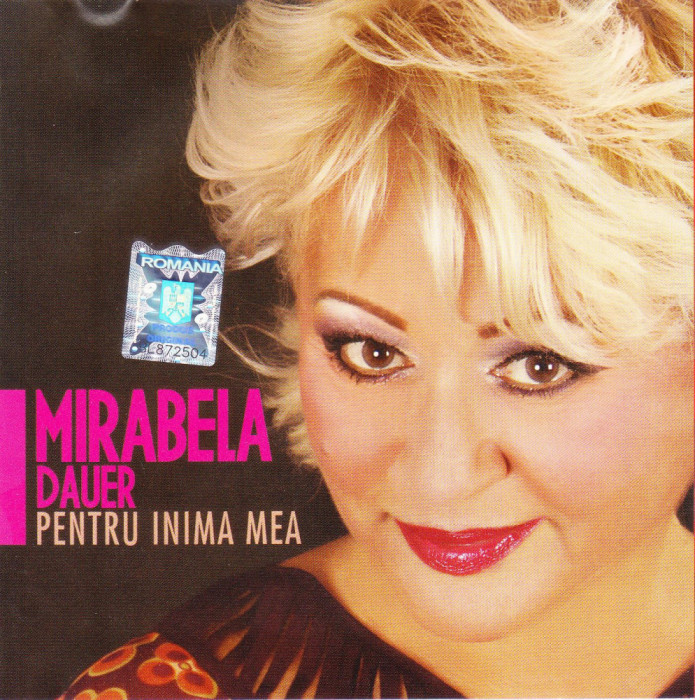 CD Pop: Mirabela Dauer - Pentru inima mea ( original, stare foarte buna )