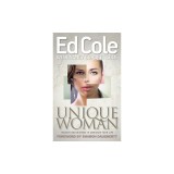 Unique Woman: Insight and Wisdom to Maximize Your Life