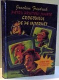 PATRU PRIETENI JUMATE , CROCODILUL DE PE INTERNET , ilustratii de REGINA KEHN , de JOACHIM FRIEDRICH , 2002