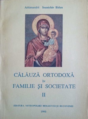 CALAUZA ORTODOXA IN FAMILIE SI SOCIETATE VOL.2-PARINTELE IOANICHIE BALAN-245430 foto