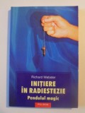 INITIERE IN RADIESTEZIE PENDULUL MAGIC de RICHARD WEBSTER , 2005
