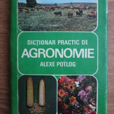Alexe Potlog - Dictionar practic de agronomie (1979, editie cartonata)