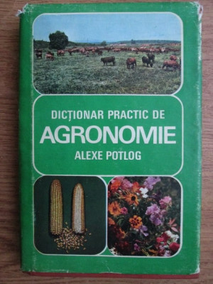 Alexe Potlog - Dictionar practic de agronomie (1979, editie cartonata) foto