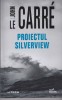 Proiectul Silverview - John le Carre, Editura Litera, Thriller, 2022, Coperta Brosata, Limba Romana