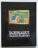 DOBROGEA VAZUTA DE PICTORI de MARIN MIHALACHE