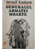 Ismail Kadare - Generalul armatei moarte (Editia: 1973)