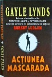 Gayle Lynds - Actiunea mascarada