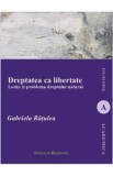 Dreptatea ca libertate - Gabriela Ratulea