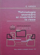 Tehnologia stantarii si matritarii la rece - 1977 - C. C. Iliescu ($M114)