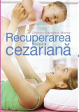 Recuperarea după cezariană - Paperback brosat - Chrissie Gallagher-Mundy - Litera